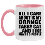 All I Care About Is My Orange Tabby Cat - 11oz Accent Mug Pink