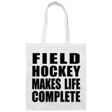 Field Hockey Makes Life Complete - Tote Bag White
