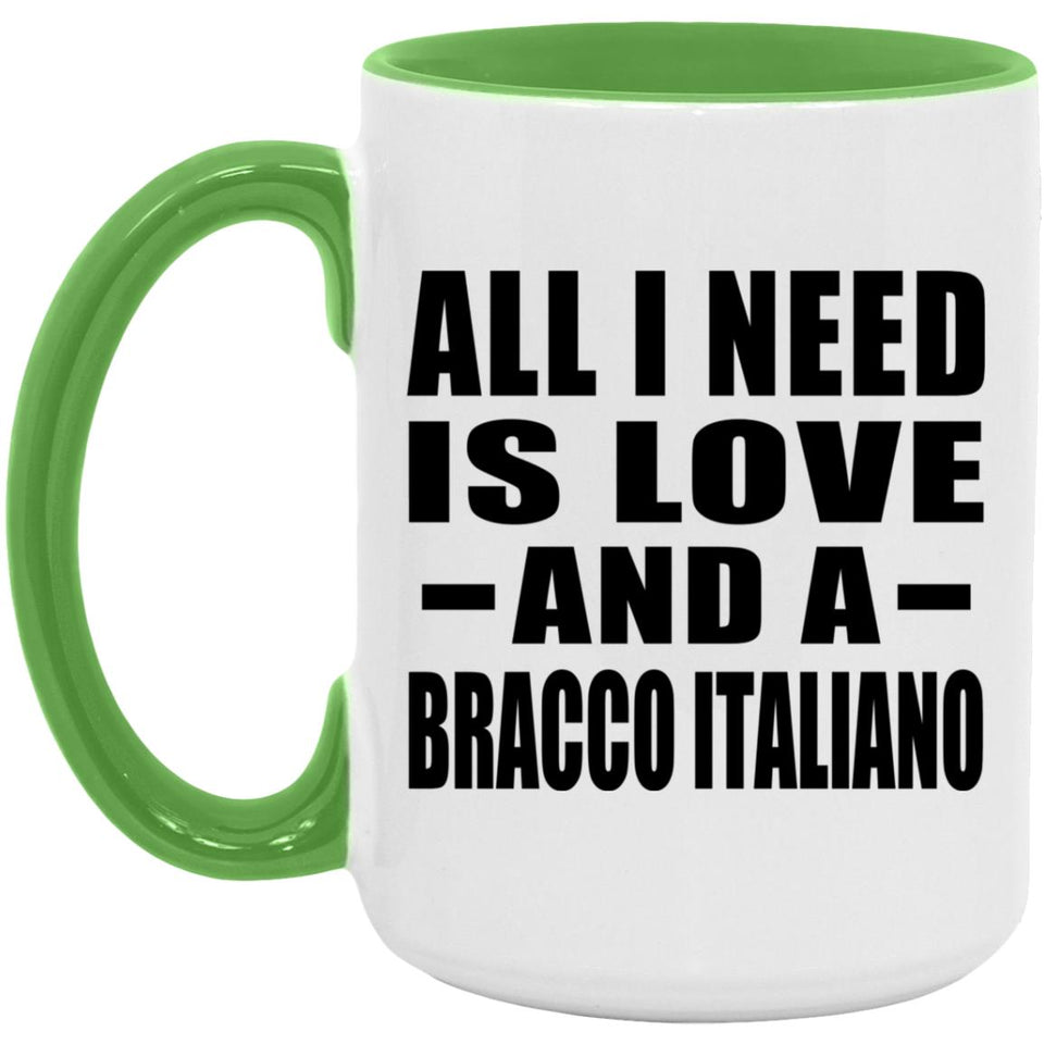 All I Need Is Love And A Bracco Italiano - 15oz Accent Mug Green