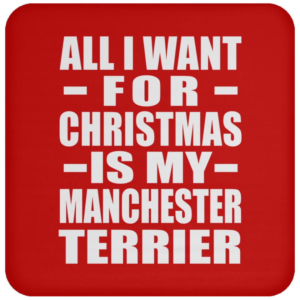 All I Want For Christmas Is My Manchester Terrier - Coaster