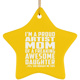Proud Artist Mom Of Awesome Daughter - Star Ornament