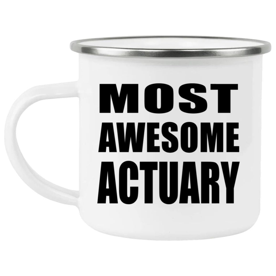 Most Awesome Actuary - 12oz Camping Mug