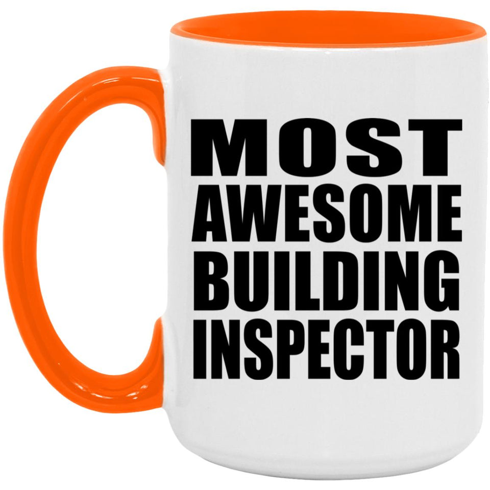 Most Awesome Building Inspector - 15oz Accent Mug Orange