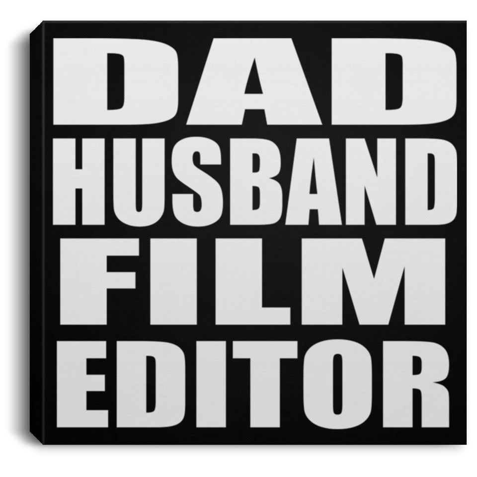 Dad Husband Film Editor - Canvas Square