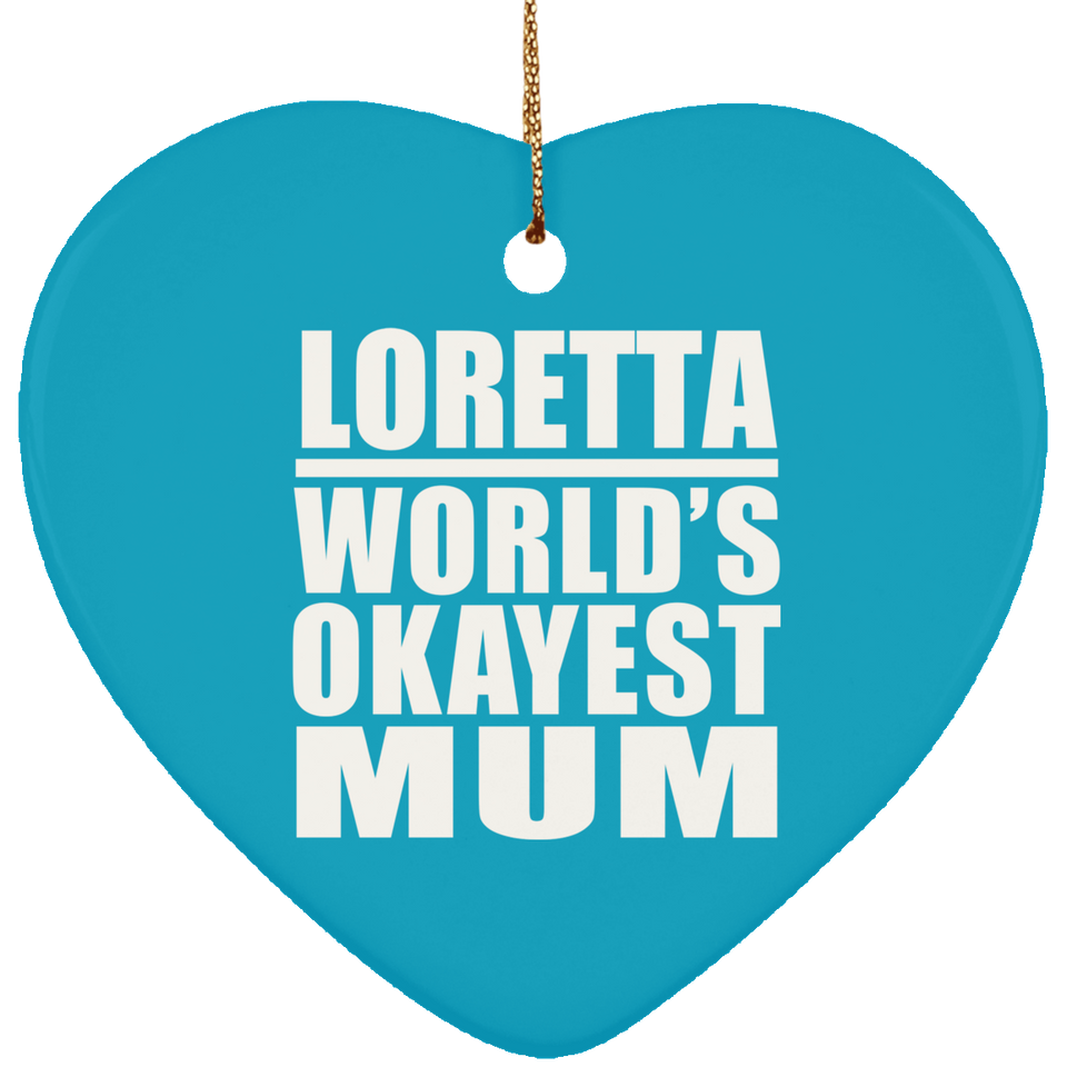 Loretta World's Okayest Mum - Heart Ornament