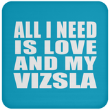 All I Need Is Love And My Vizsla - Drink Coaster