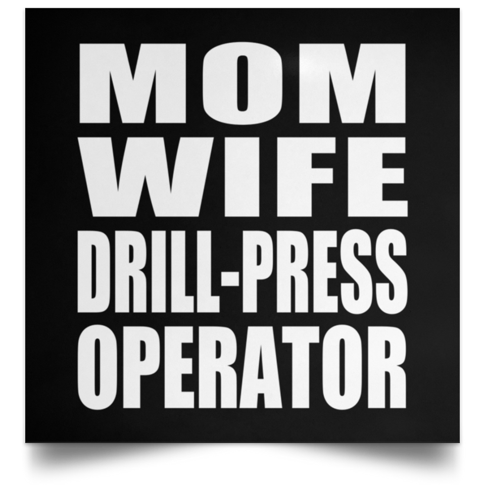 Mom Wife Drill-Press Operator - Poster Square