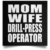 Mom Wife Drill-Press Operator - Poster Square