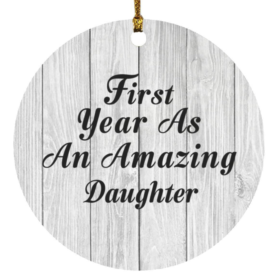 First Year As An Amazing Daughter - Circle Ornament F
