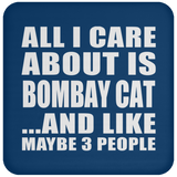 All I Care About Is Bombay Cat - Drink Coaster