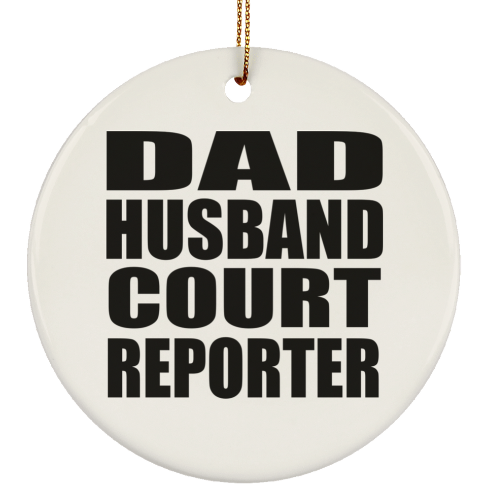 Dad Husband Court Reporter - Circle Ornament