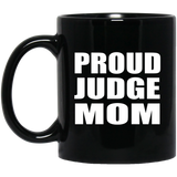 Proud Judge Mom - 11oz Coffee Mug Black