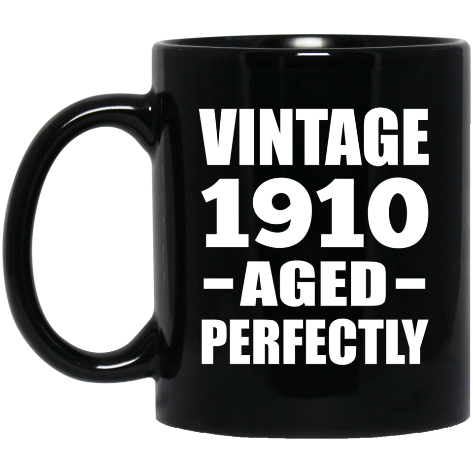 114th Birthday Vintage 1910 Aged Perfectly - 11oz Coffee Mug Black