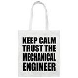 Keep Calm and Trust The Mechanical Engineer - Tote Bag White