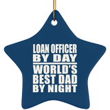 Loan Officer By Day World's Best Dad By Night - Star Ornament