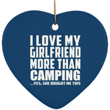 I Love My Girlfriend More Than Camping - Heart Ornament