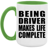 Being Driver Makes Life Complete - 15oz Accent Mug Green