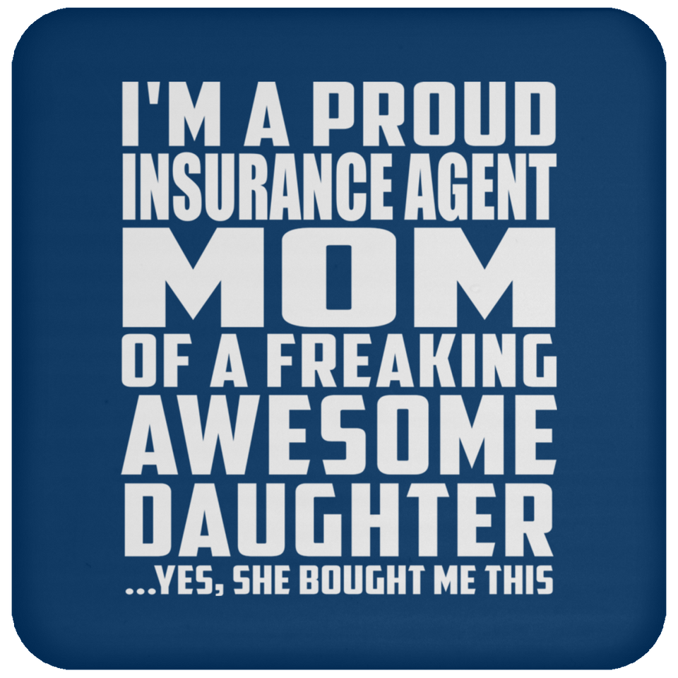 Proud Insurance Agent Mom Of Awesome Daughter - Drink Coaster
