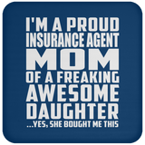 Proud Insurance Agent Mom Of Awesome Daughter - Drink Coaster
