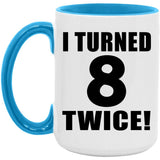 16th Birthday I Turned 8 Twice - 15oz Accent Mug Blue