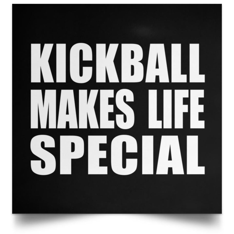 Kickball Makes Life Special - Poster Square