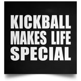 Kickball Makes Life Special - Poster Square