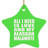 All I Need Is Love And My Alaskan Malamute - Star Ornament