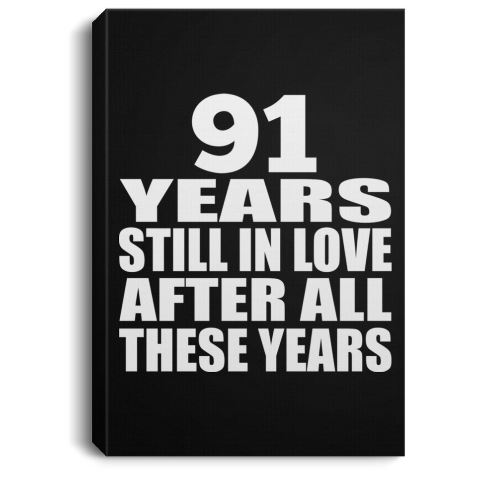 91st Anniversary 91 Years Still In Love After These Years - Canvas Portrait