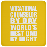 Vocational Counselor By Day World's Best Dad By Night - Drink Coaster