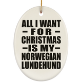 All I Want For Christmas Is My Norwegian Lundehund - Oval Ornament
