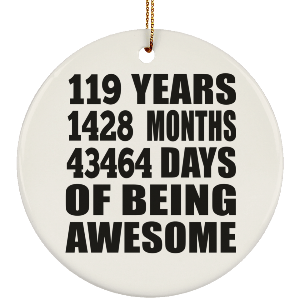 119th Birthday 119 Years 1428 Months 43464 Days Of Awesome - Circle Ornament