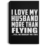 I Love My Husband More Than Flying - Canvas Portrait