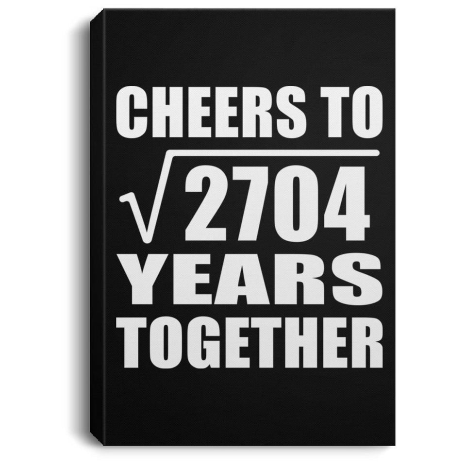 52nd Anniversary Cheers To Square Root of 2704 Years Together - Canvas Portrait