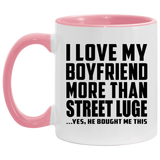 I Love My Boyfriend More Than Street Luge - 11oz Accent Mug Pink