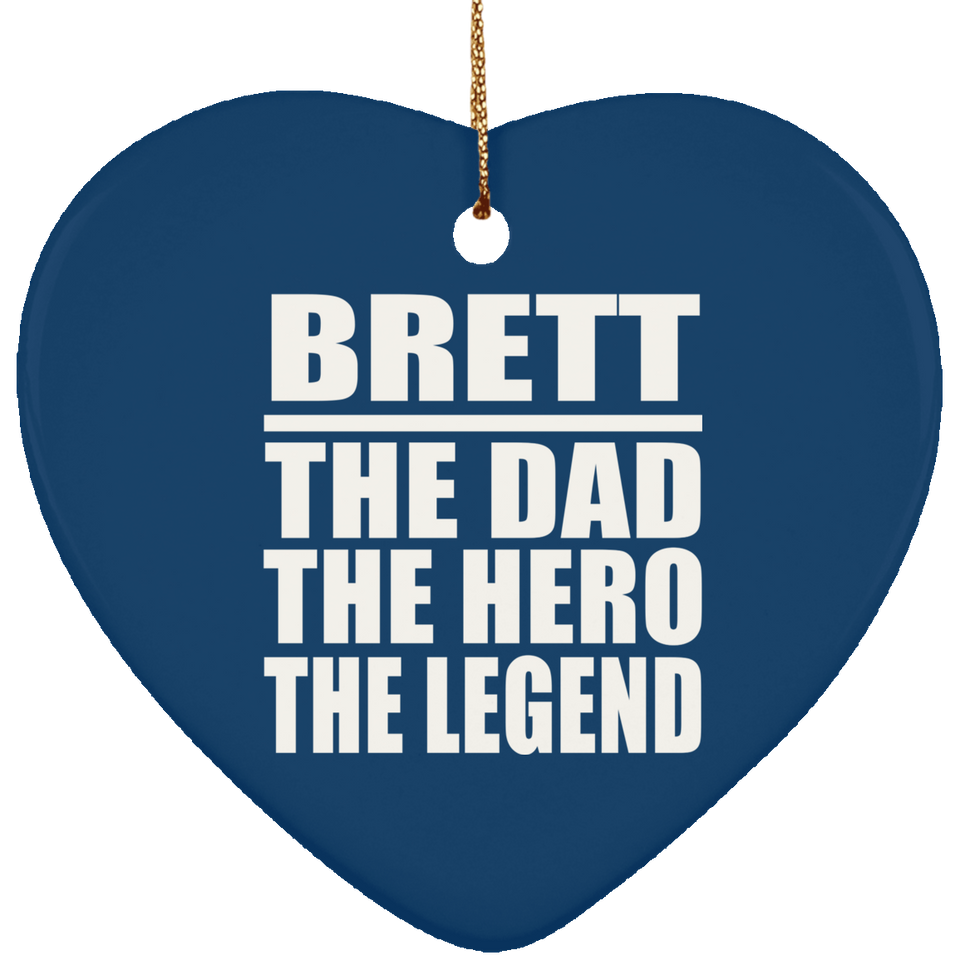 Brett The Dad The Hero The Legend - Heart Ornament