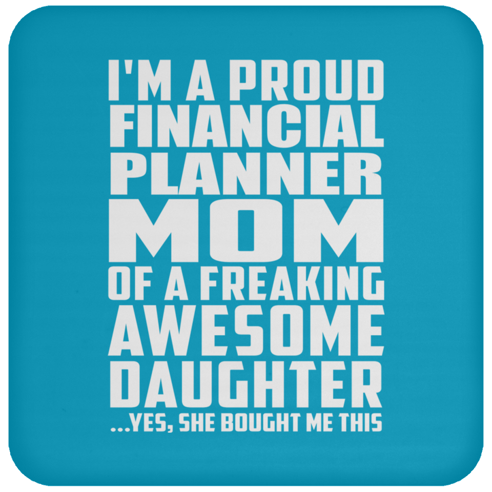 Proud Financial Planner Mom Of Awesome Daughter - Drink Coaster