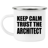 Keep Calm and Trust The Architect - 12oz Camping Mug