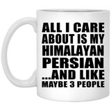 All I Care About Is My Himalayan Persian - 11 Oz Coffee Mug