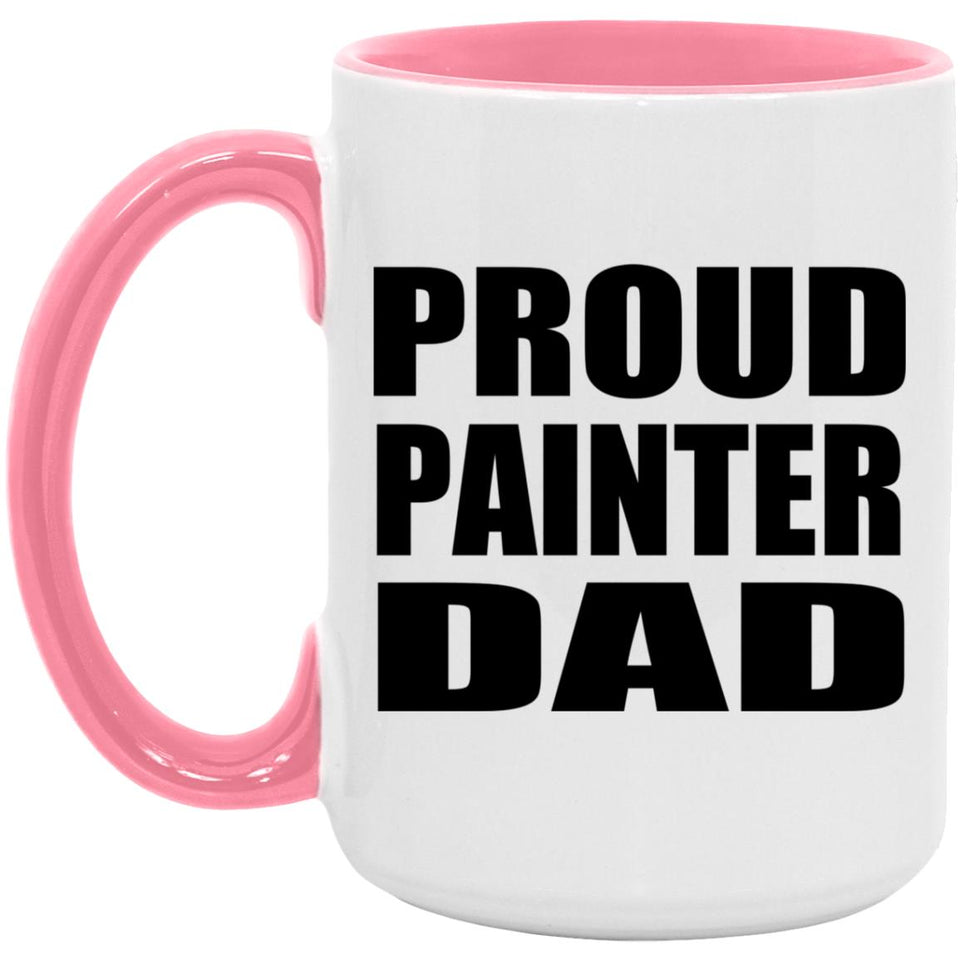 Proud Painter Dad - 15oz Accent Mug Pink