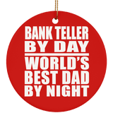 Bank Teller By Day World's Best Dad By Night - Circle Ornament
