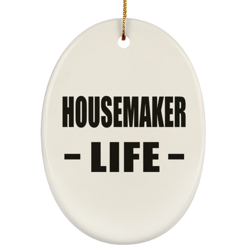 Housemaker Life - Oval Ornament