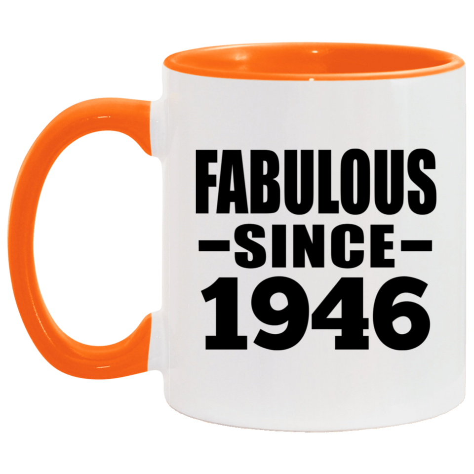 78th Birthday Fabulous Since 1946 - 11oz Accent Mug Orange