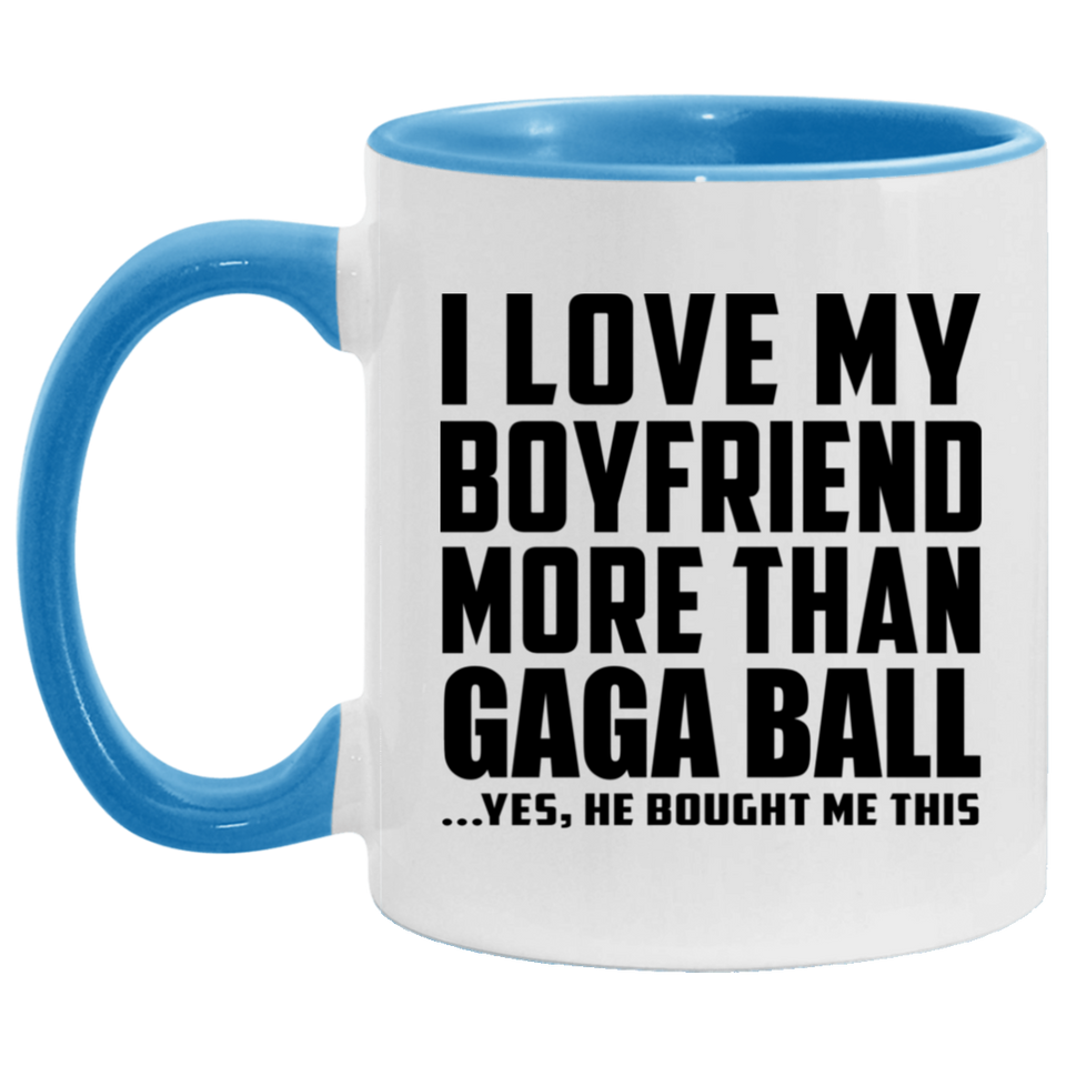 I Love My Boyfriend More Than Gaga Ball - 11oz Accent Mug Blue