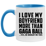 I Love My Boyfriend More Than Gaga Ball - 11oz Accent Mug Blue