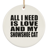 All I Need Is Love And My Snowshoe Cat - Circle Ornament