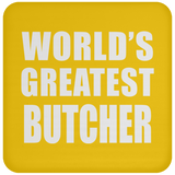 World's Greatest Butcher - Drink Coaster