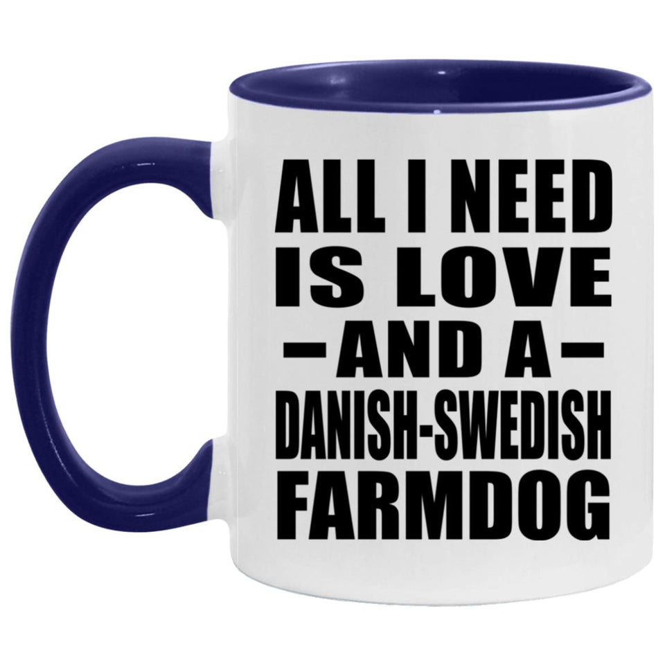 All I Need Is Love And A Danish-Swedish Farmdog - 11oz Accent Mug Purple