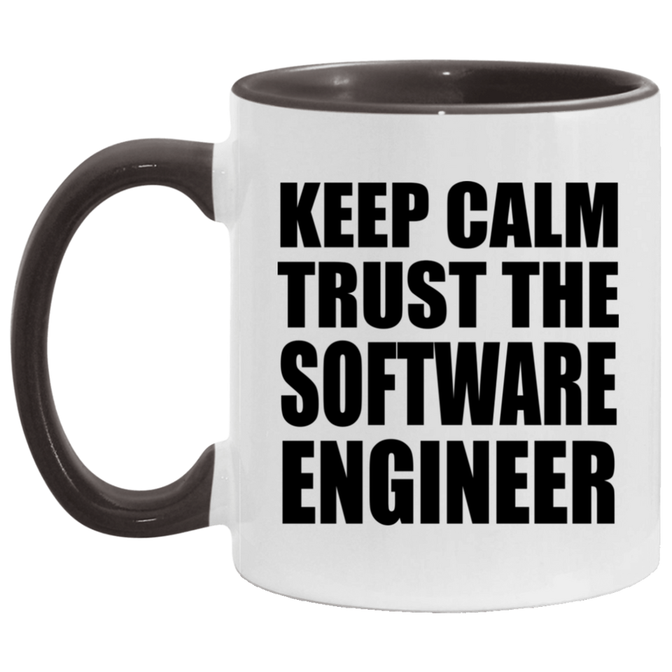 Keep Calm and Trust The Software Engineer - 11oz Accent Mug Black