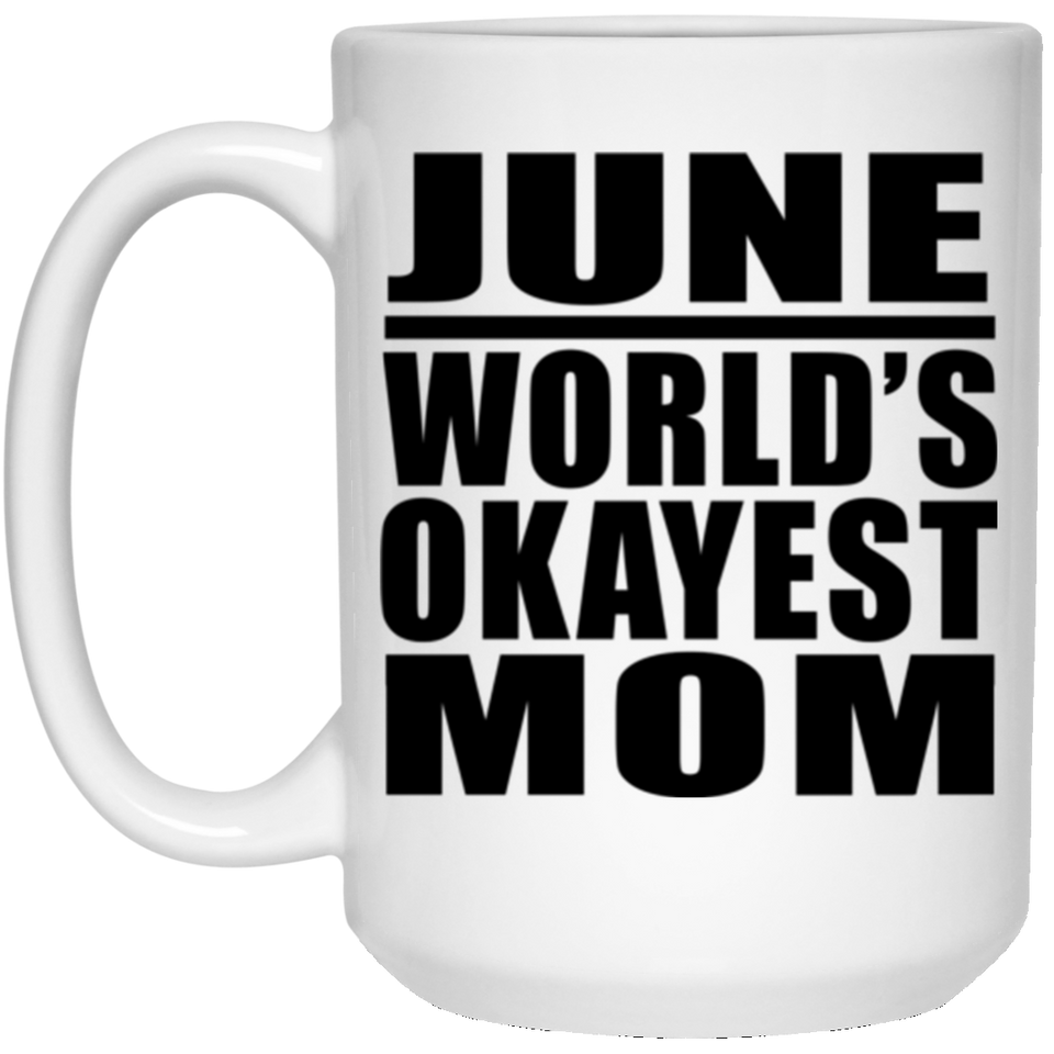 June World's Okayest Mom - 15 Oz Coffee Mug