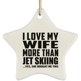 I Love My Wife More Than Jet Skiing - Star Ornament